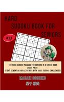 Hard Sudoku Book For Seniors # 13: 100 Hard Sudoku Puzzles For Seniors In A Single Book--Large Print (Fight Dementia And Alzheimer With Daily Sudoku Challenges)