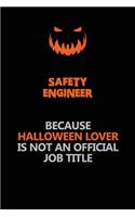 Safety Engineer Because Halloween Lover Is Not An Official Job Title