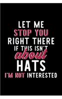 Let Me Stop You Right There If This Isn't About Hats I'm Not Interested