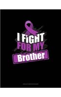 I Fight For My Brother