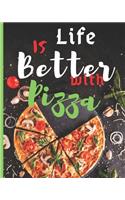 Blank Recipe Book "Life Is Better With Pizza": Blank Cookbook to Write In Your Favorite Recipes - Blank Recipe Book For Men, Kids, Son, Girls, Daughter, Chefs - 8x10 in 121 Pages Blank Recipe Jou