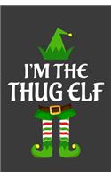I'm The Thug ELF: Funny Christmas Present For Thug . Thug Gift Journal for Writing, College Ruled Size 6" x 9", 100 Page. This Notebook featuring Christmas decoration