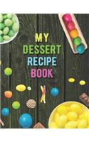 My Dessert Recipe Book. Create Your Own Collected Recipes. Blank Recipe Book to Write in, Document all Your Special Recipes and Notes for Your Favorite.: Collect the Recipes You Love in Your Own Recipe Book.
