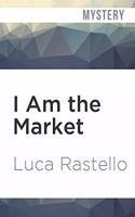 I Am the Market