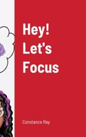 Hey! Let's Focus