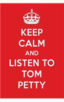 Keep Calm and Listen to Tom Petty: Tom Petty Designer Notebook