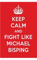 Keep Calm and Fight Like Michael Bisping: Michael Bisping Designer Notebook