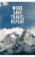Work Save Travel Repeat: Motivational Travel Journal - 120-Page Blank Page Travel Notebook - 6 X 9 Perfect Bound Softcover(Travel Journals)