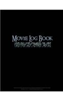 Movie Log Book: Notebook for Movie Buffs: A Movie Review/Video Journal for Film Lovers to Record and Keep Track of the Movies They Watch - 100 Pages - 8.5 x 11 A Pe