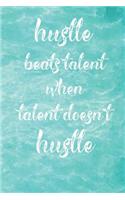 Hustle Beats Talent When Talent Doesn't Hustle: Notebooks for busy people