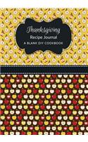 Thanksgiving Recipe Journal: A Blank DIY Cookbook(16 Thanksgiving Blank Cookbook Journals)