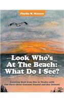 Look Who's at the Beach: What Do I See?: Counting Book from One to Twelve with Fun Facts About Common Coastal and Sea Animals