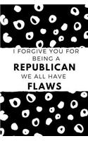 I Forgive You for Being a Republican We All Have Flaws