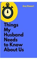 Things My Husband Needs to Know About Us: A Blank Lined Writing Notebook for Fixing Your Relationship