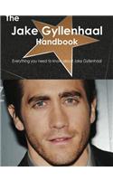 The Jake Gyllenhaal Handbook - Everything You Need to Know about Jake Gyllenhaal