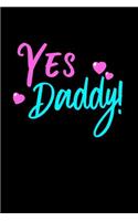 Yes Daddy Notebook: Funny Blank Lined Dad Daughter Notebook