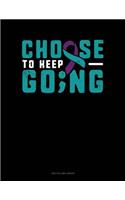 Choose to Keep Going: Unruled Composition Book