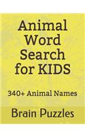 Animal Word Search for Kids: Discover 340 Animal Names Via Useful and Intellectual Puzzles. Mystery Word Finder