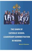 Dawn of Catholic School School Leadership/Administration in Nigeria