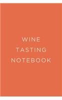Wine Tasting Journal: Review Notebook for Wine Lovers: Keep a Record of Old Favorites and New Discoveries: Modern Minimalist Coral Color Cover Design