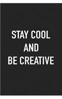 Stay Cool and Be Creative: A 6x9 Inch Matte Softcover Journal Notebook with 120 Blank Lined Pages