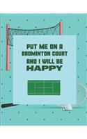 Put Me on a Badminton Court and I Will Be Happy