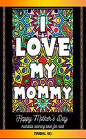 Happy Mother's Day Coloring Book for Kids: Happy Mother's Day Coloring Book for Kids: 30 Positive Quotes Coloring Patterns with Mother's Day Theme, Provides Hours of Relaxation and Mindfulnes