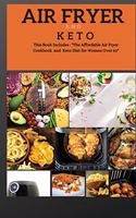 AIR FRYER AND KETO series2: THIS BOOK INCLUDES: The Affordable Air Fyer Cookbook and Keto Diet For Women Over 50