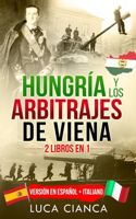 Hungría Y Los Arbitrajes de Viena (2 Libros En 1): Versión en Español + Italiano