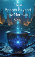 Ebon Spores Beyond the Mermaid Cup