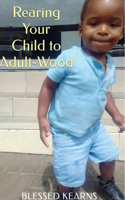 Rearing Your Child to Adult-Wood