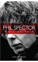 Wall of Pain: The Life of Phil Spector