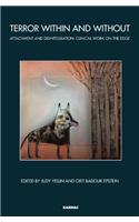 Terror Within and Without: Attachment and Disintegration: Clinical Work on the Edge