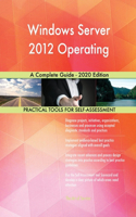 Windows Server 2012 Operating A Complete Guide - 2020 Edition