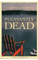 Pleasantly Dead: A Rudley Mystery