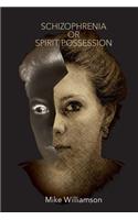 Schizophrenia or Spirit Possession