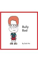 Bully Bad