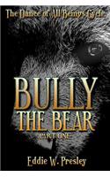 Bully the Bear: (1 The Dance of All Beings Cycle)