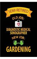 Semi-Retired Old Job: Diagnostic Medical Sonographer New Job: Gardening: Blank Lined Notebook Journals