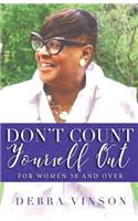 Don't Count Yourself Out: For Women 50 and Over