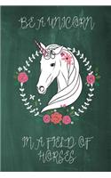 Be a Unicorn in a Field of Horses Chalkboard Journal (Green): 100 page 6" x 9" Ruled Notebook: Inspirational Journal, Blank Notebook, Blank Journal, Lined Notebook, Blank Diary