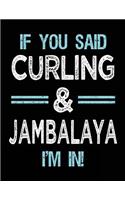 If You Said Curling & Jambalaya I'm in: Blank Sketch, Draw and Doodle Book