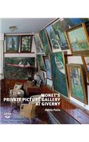 Monet's Private Picture Gallery at Giverny: Paintings by Monet and His Friends