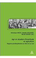 Agir En Situation d'Incertitude En Agriculture