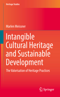 Intangible Cultural Heritage and Sustainable Development: The Valorisation of Heritage Practices(Heritage Studies)