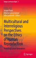 Multicultural and Interreligious Perspectives on the Ethics of Human Reproduction