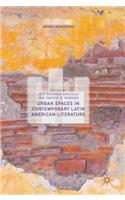 Urban Spaces in Contemporary Latin American Literature