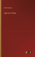 Jugar con el fuego