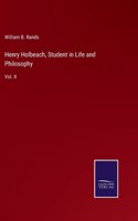 Henry Holbeach, Student in Life and Philosophy