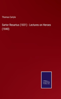 Sartor Resartus (1831) - Lectures on Heroes (1840)
